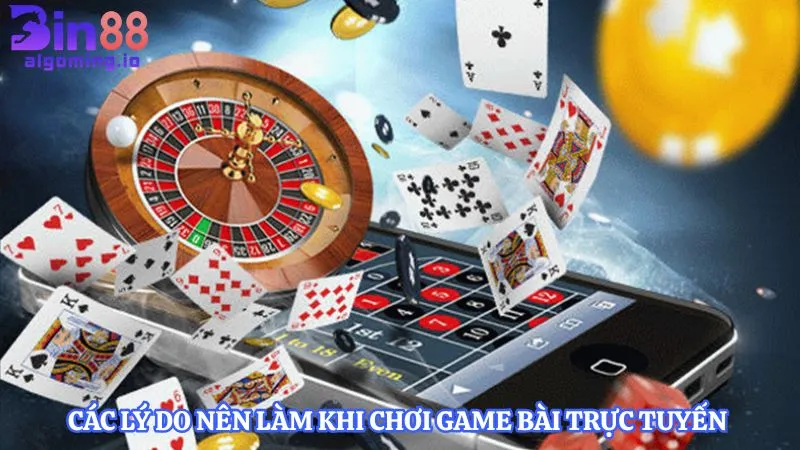GAME BÀI 2 cac-ly-do-nen-lam-khi-choi-game-bai-truc-tuyen